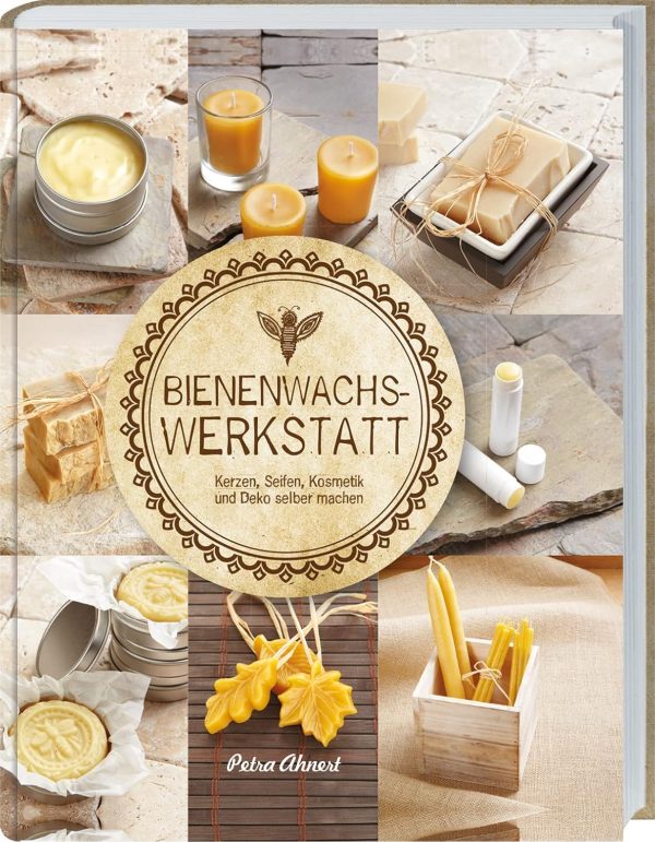 Bienenwachs Werkstatt: Kerzen, Seifen, Kosmetik und Deko selber machen. Nützliches Wissen und praktische Anleitungen für selbstgemachte Naturkosmetik, Wachspapier und vieles mehr aus Bienenwachs Gebundene Ausgabe – 15. Februar 2016 1