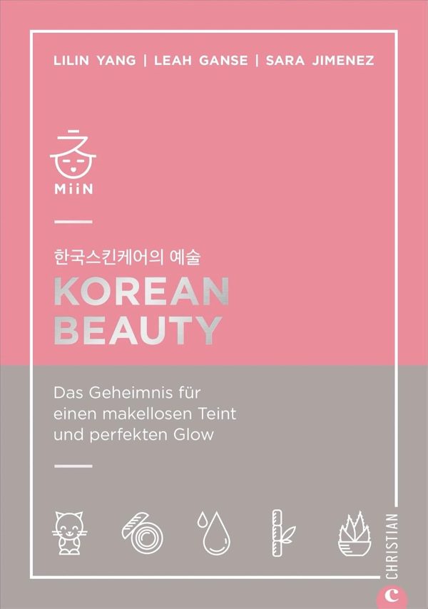 Korean Beauty - Das Geheimnis für einen makellosen Teint und perfekten Glow. Korean-Beauty-Routine Schritt für Schritt ganz leicht gemacht. Broschiert – 28. September 2020 1