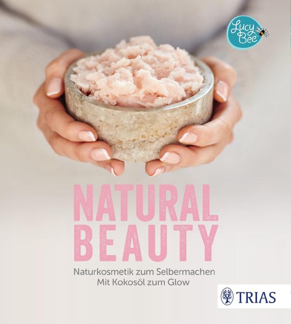 Natural Beauty: Naturkosmetik zum Selbermachen. Mit Kokosöl zum Glow Kindle Ausgabe 1